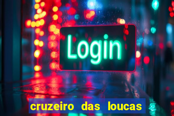 cruzeiro das loucas filme completo dublado